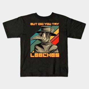 Vintage But Did You Try Leeches Retro Plague Doctor Kids T-Shirt